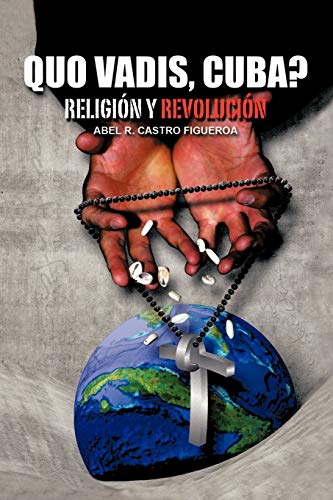 Quo Vadis, Cuba?: Religión Y Revolución: Religion y Revolucion
