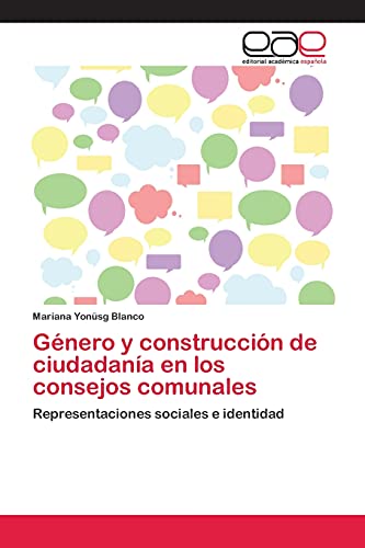 Género y construcción de ciudadanía en los consejos comunales: Representaciones sociales e identidad