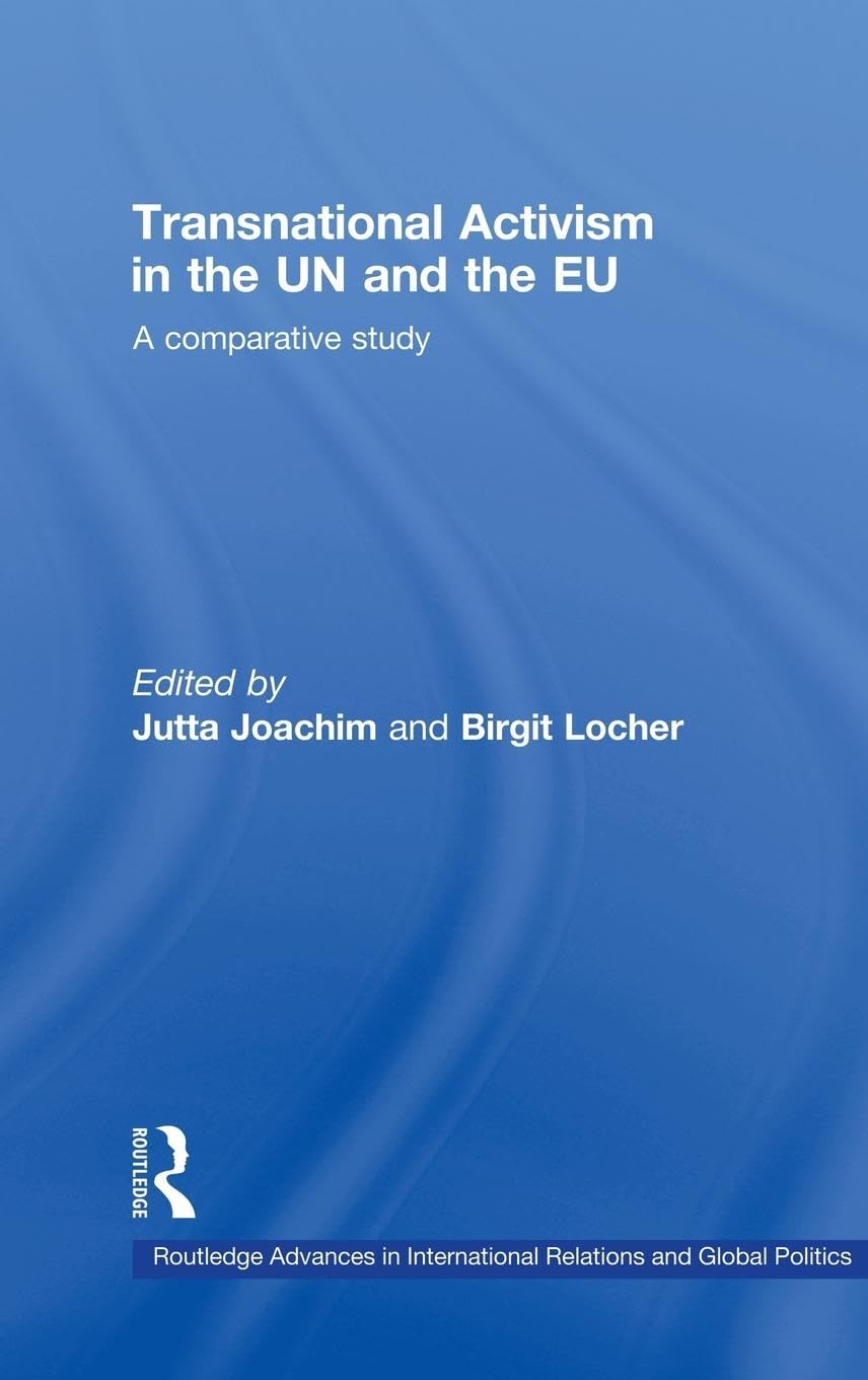 Transnational Activism in the UN and the EU: A comparative study (Routledge Advances in International Relations and Global Pol)