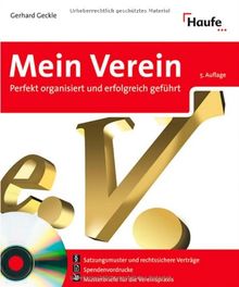 Mein Verein. Mit CD-ROM für Windows ab 98: Perfekt organisiert und erfolgreich geführt. Vereins und Steuerrecht: alle wichtigen Regelungen. Mit den ... und -verträge, Gesetze im Wortlaut