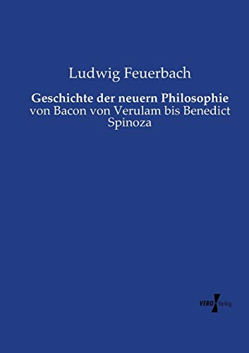 Geschichte der neuern Philosophie: von Bacon von Verulam bis Benedict Spinoza