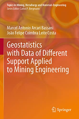 Arcari Bassani, Marcel Antonio Geostatistics With Data Of Different Support Applied To Mining Engineering (Topics In Mining, Metallurgy And Materials Engineering)