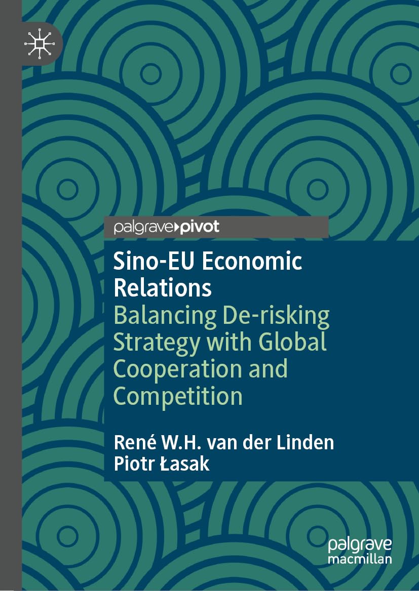 Sino-EU Economic Relations: Balancing De-risking Strategy with Global Cooperation and Competition