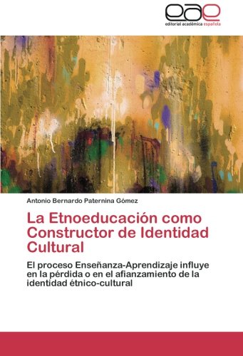 La Etnoeducación como Constructor de Identidad Cultural: El proceso Enseñanza-Aprendizaje influye en la pérdida o en el afianzamiento de la identidad étnico-cultural