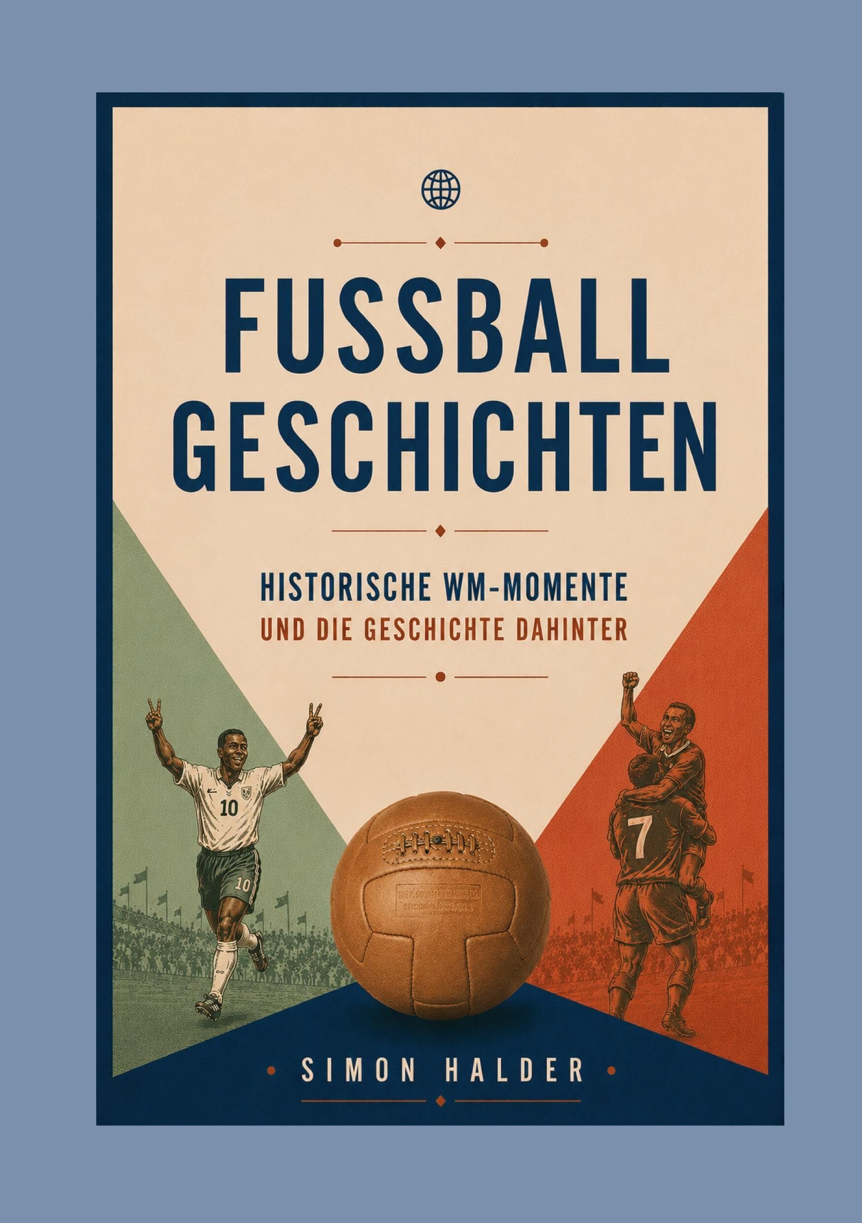 Fußballgeschichten - Historische WM-Momente und die Geschichte dahinter