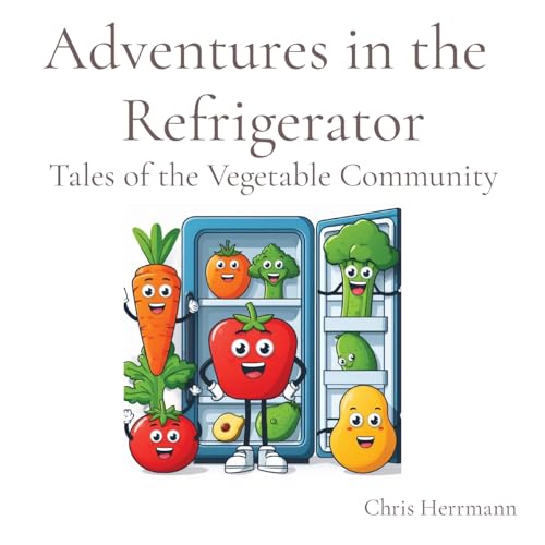 Adventures in the Refrigerator: Tales of the Vegetable Community