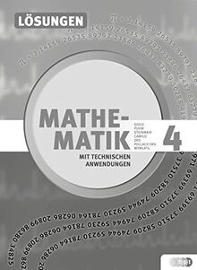 Mathematik mit technischen Anwendungen, Lösungen zu Band 4 – Neubearbeitung nach Lehrplan 2015 (Mathematik mit technischen Anwendungen – neu nach Lehrplan 2015)