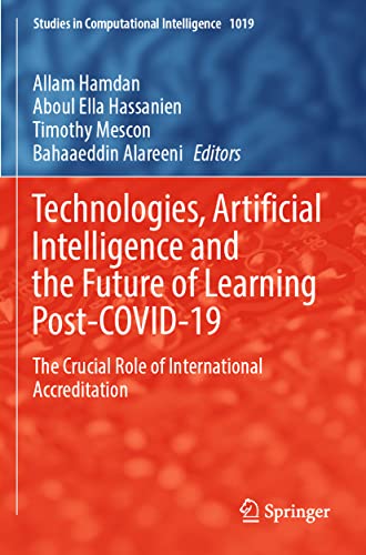 Technologies, Artificial Intelligence and the Future of Learning Post-COVID-19: The Crucial Role of International Accreditation (Studies in Computational Intelligence, 1019, Band 1019)