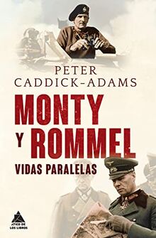 Monty y Rommel : vidas paralelas (Ático Historia, Band 5)