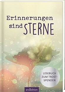 Erinnerungen sind Sterne: Lesebuch zum Trostspenden