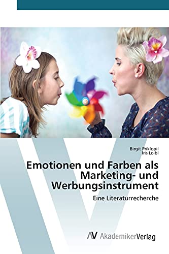 Emotionen und Farben als Marketing- und Werbungsinstrument: Eine Literaturrecherche