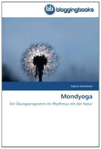 Mondyoga: Ein Übungsprogramm im Rhythmus mit der Natur