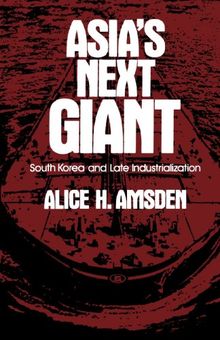 Asia's Next Giant: South Korea and Late Industrialization (Oxford Paperbacks)