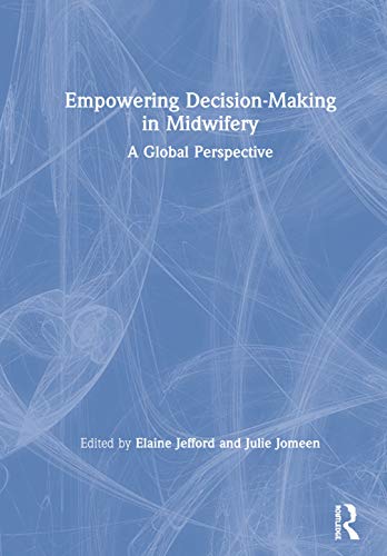 Empowering Decision-Making in Midwifery: A Global Perspective