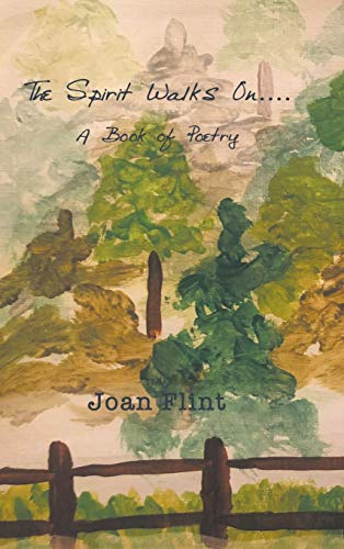 The Spirit Walks on . . . .: A Book of Poetry