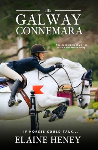 The Galway Connemara | The Autobiography of an Irish Connemara Pony. If horses could talk...