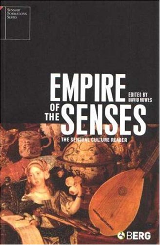 Empire of the Senses: The Sensual Culture Reader (Sensory Formations Series)