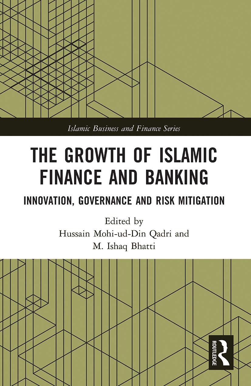 The Growth of Islamic Finance and Banking: Innovation, Governance and Risk Mitigation (Islamic Business and Finance Series)