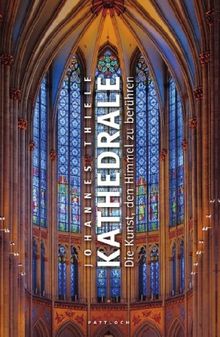 Kathedrale: Die Kunst, den Himmel zu berühren