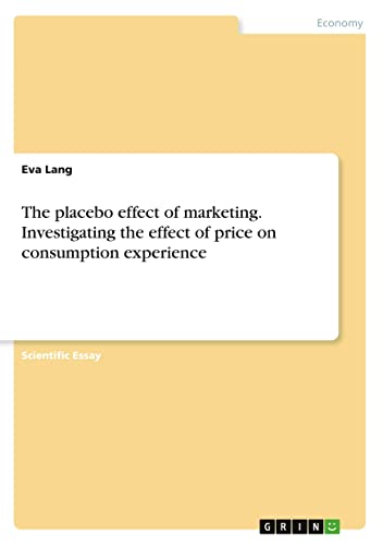 The placebo effect of marketing. Investigating the effect of price on consumption experience