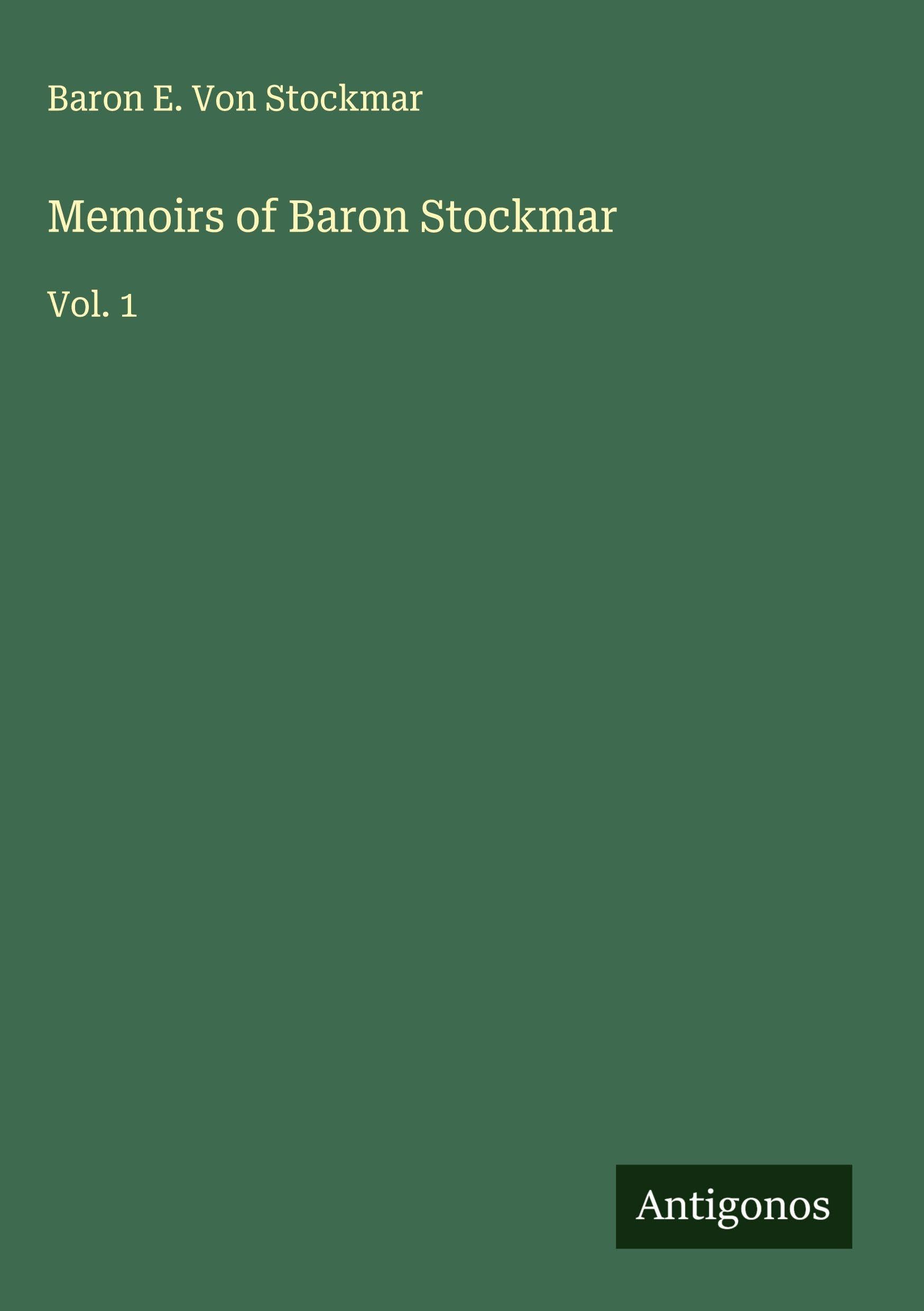 Memoirs of Baron Stockmar: Vol. 1