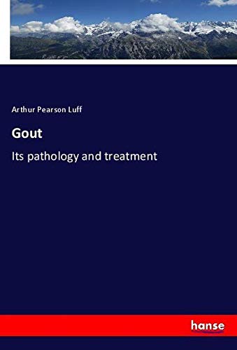 Gout: Its pathology and treatment