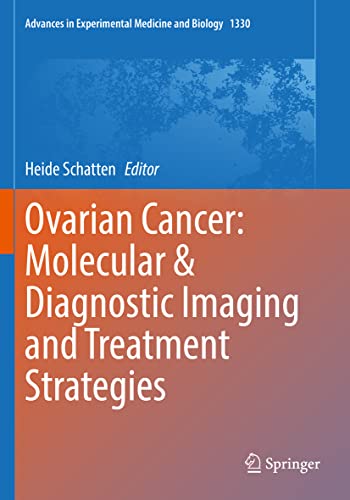 Ovarian Cancer: Molecular & Diagnostic Imaging and Treatment Strategies (Advances in Experimental Medicine and Biology, 1330, Band 1330)