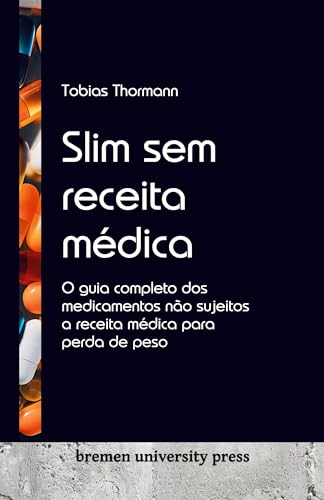 Slim sem receita médica: O guia completo dos medicamentos não sujeitos a receita médica para perda de peso