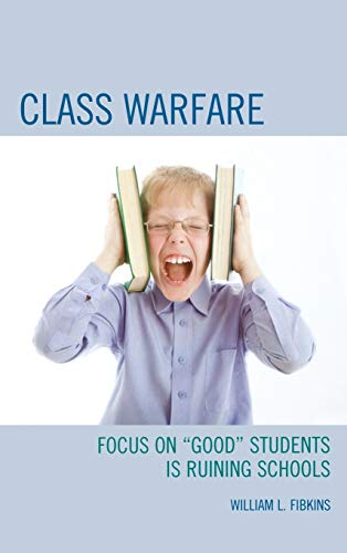 Class Warfare: Focus on Good Students Is Ruining Schools
