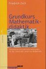 Grundkurs Mathematikdidaktik. Theoretische und praktische Anleitungen für das Lehren und Lernen im Fach Mathematik