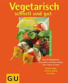 Vegetarisch schnell und gut (GU Küchen-Ratgeber)