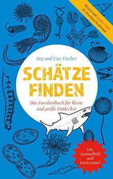 Schätze finden: Das Fossilienbuch für kleine und große Entdecker