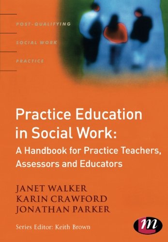 Practice Education in Social Work: A Handbook for Practice Teachers, Assessors and Educators (Post-Qualifying Social Work Practice)