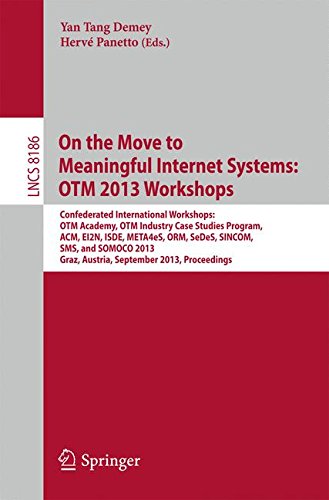 On the Move to Meaningful Internet Systems: OTM 2013 Workshops: Confederated International Workshops: OTM Academy, OTM Industry Case Studies Program, ... (Lecture Notes in Computer Science)