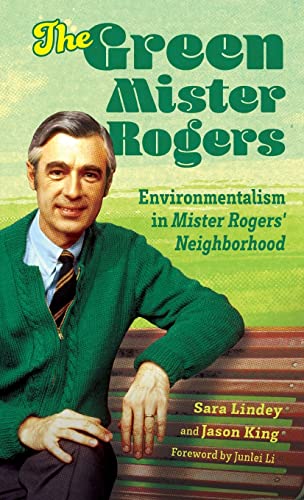 Green Mister Rogers: Environmentalism in Mister Rogers' Neighborhood (Children's Literature Association)