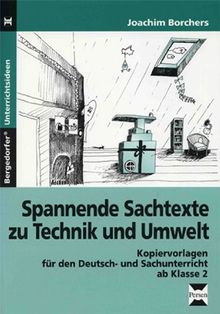 Spannende Sachtexte zu Technik und Umwelt: Kopiervorlagen für den Deutsch-und Sachunterricht ab Klasse 2