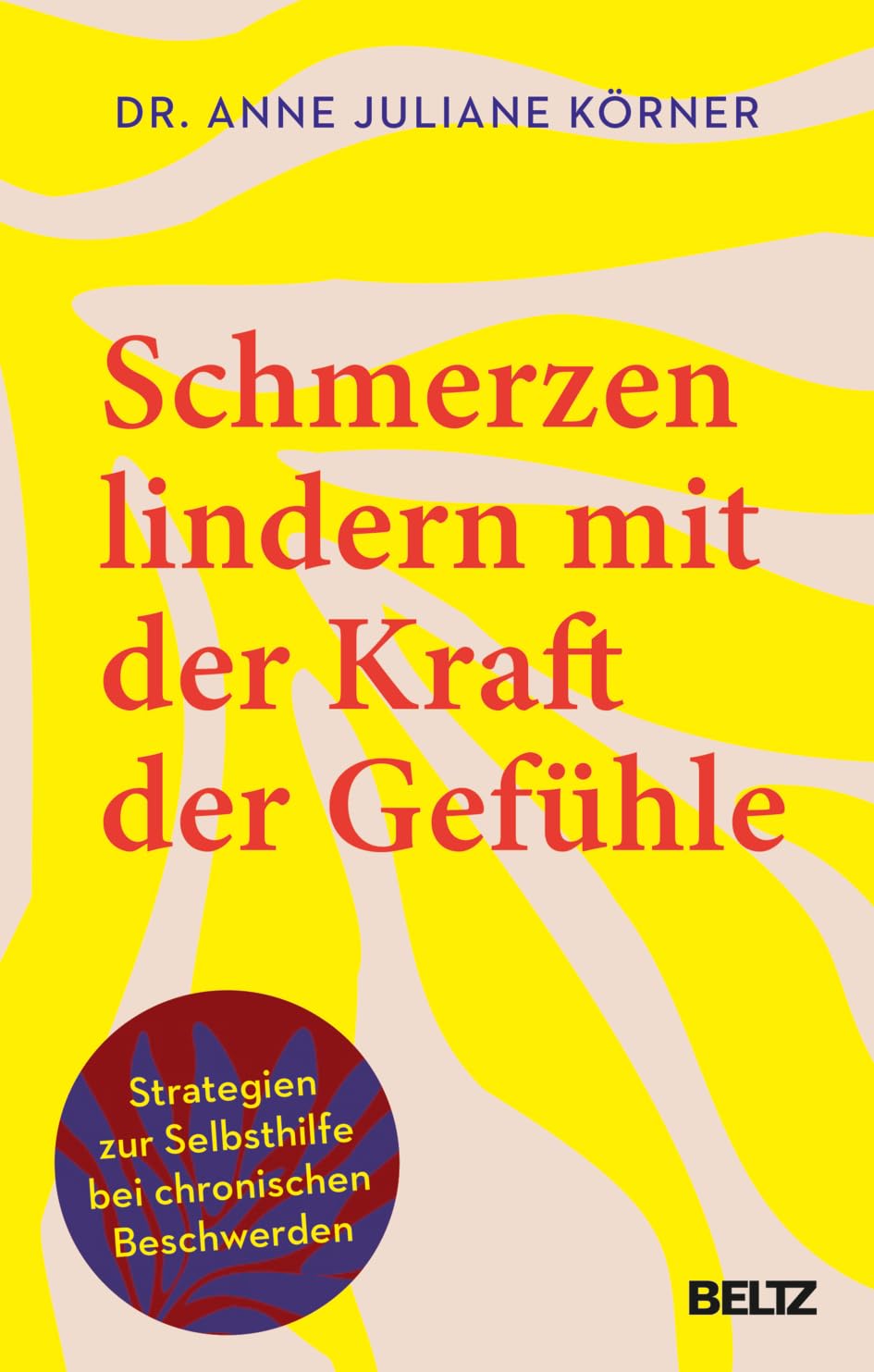 Schmerzen lindern mit der Kraft der Gefühle: Strategien zur Selbsthilfe bei chronischen Beschwerden