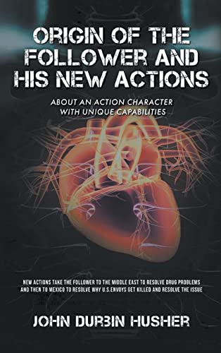 Origin of The Follower and His New Actions: ABOUT AN ACTION CHARACTER WITH UNIQUE CAPABILITIES