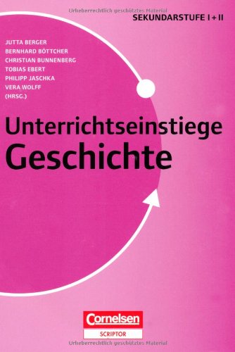 Unterrichtseinstiege - Geschichte - Klasse 5-12 - Jutta Maria Berger Philipp Jaschka Vera Wolff Kartoniert (TB)