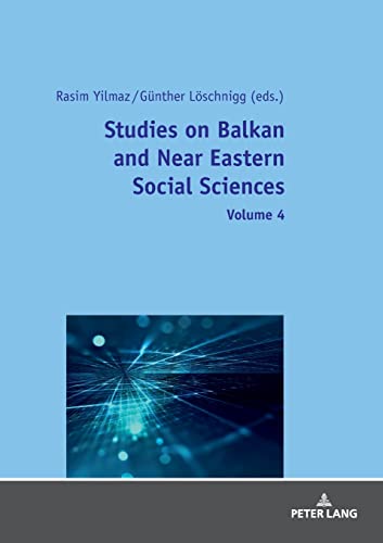 Studies on Balkan and Near Eastern Social Sciences: Volume 4 (Studies on Balkan and Near Eastern Social Sciences, 4)