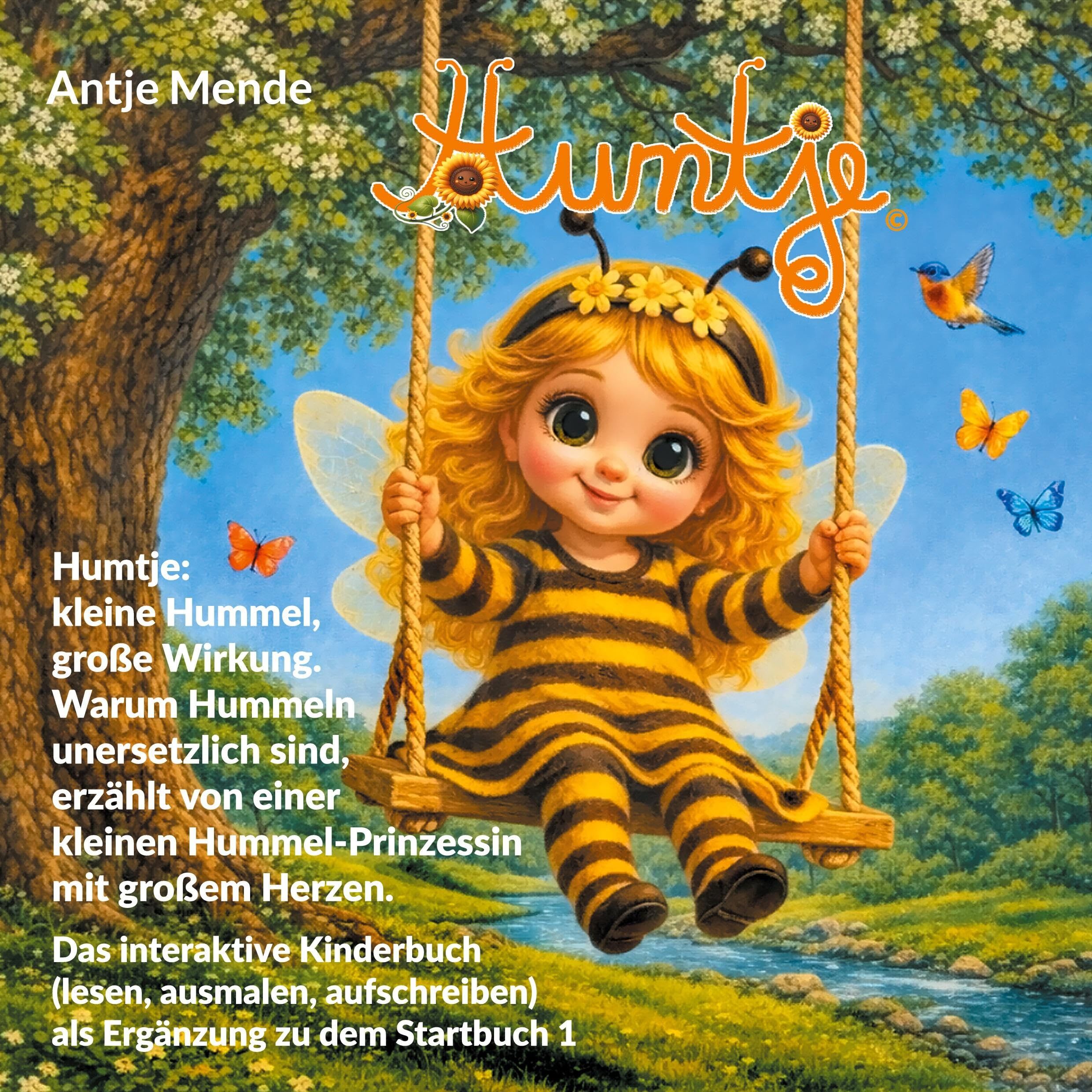 Humtje: kleine Hummel, große Wirkung. Warum Hummeln unersetzlich sind, erzählt von einer kleinen Hummel-Prinzessin mit großem Herzen.