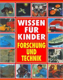 Forschung und Technik. Wissen für Kinder