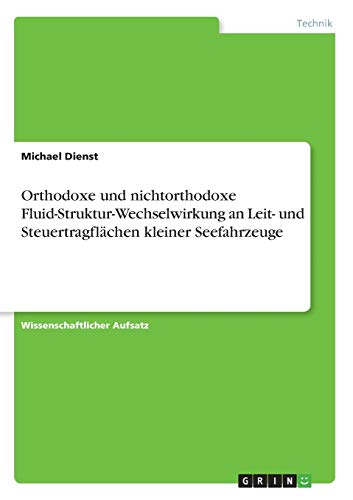 Orthodoxe und nichtorthodoxe Fluid-Struktur-Wechselwirkung an Leit- und Steuertragflächen kleiner Seefahrzeuge