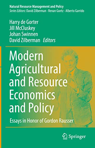 Modern Agricultural and Resource Economics and Policy: Essays in Honor of Gordon Rausser (Natural Resource Management and Policy, 55, Band 55)