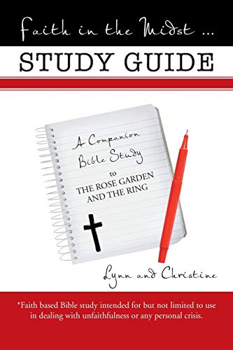 Faith in the Midst . . . Study Guide: A Companion Bible Study to The Rose Garden and the Ring