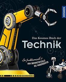 Das Kosmos Buch der Technik: So funktioniert's: von Brennstoffzelle bis Marsroboter