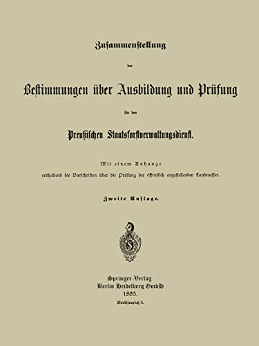 Zusammenstellung der Bestimmungen über Ausbildung und Prüfung für den Preußischen Staatsforstverwaltungsdienst