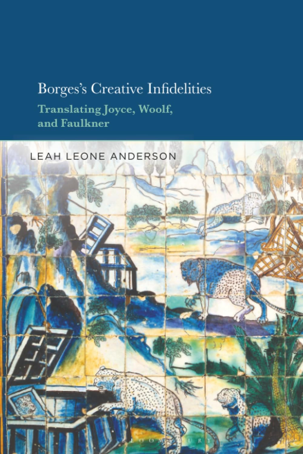 Borges's Creative Infidelities: Translating Joyce, Woolf and Faulkner