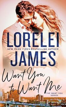 Want You to Want Me (The Want You Series, Band 2)