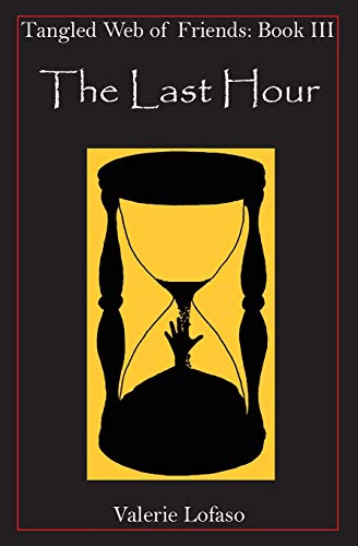 Tangled Web of Friends: Book III - The Last Hour